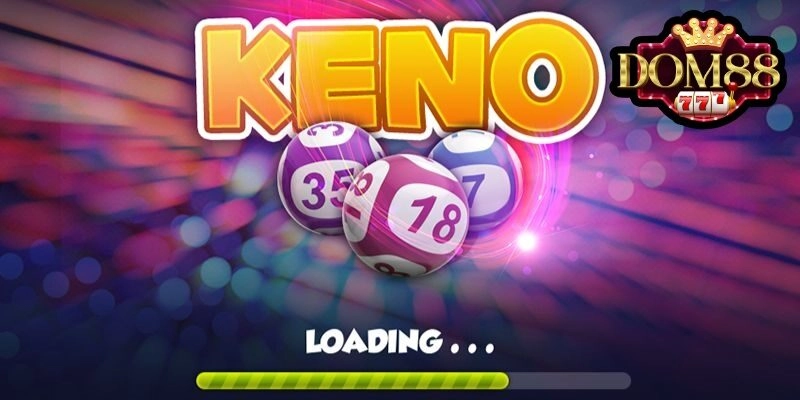 Lý giải về khái niệm của xổ số Keno